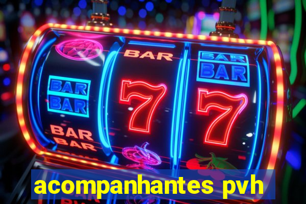 acompanhantes pvh